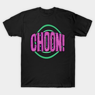 CHOON! T-Shirt